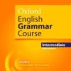 Oxford English Grammar Course New Edition Intermediate, Advanced with answers
